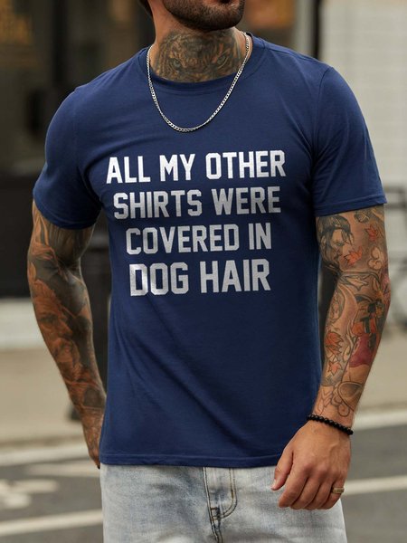 

All My Other Shirts Were Covered In Dog Hair Crew Neck Casual Short Sleeve T-shirt, Deep blue, T-shirts