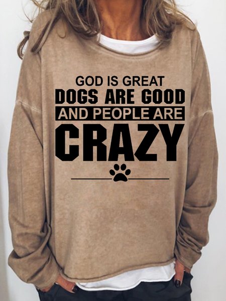 

God Is Great Dogs Are Good And People Are Crazy Women's Crew Neck Sweatshirt, Light brown, Hoodies&Sweatshirts