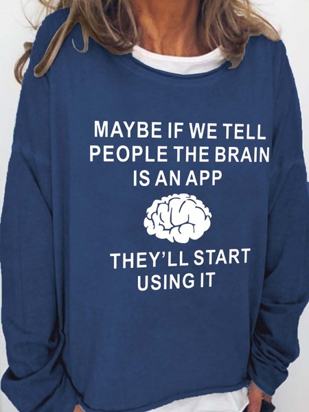 

Maybe If We Tell People The Brain Is An App They'll Start Using It Casual Sweatshirts, Deep blue, Hoodies&Sweatshirts