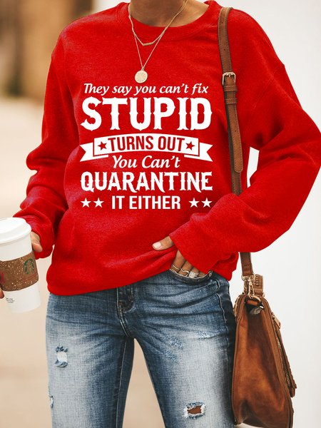 

They Say You Can't Fix Stupid Women‘s Casual Sweatshirt, Red, Hoodies&Sweatshirts