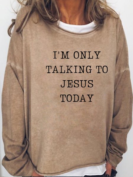 

I'm Only Talking To Jesus Today Casual Sweatshirt, Light brown, Hoodies&Sweatshirts