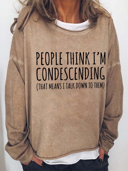 

People Think I'm Condescending That Means I Talk Down To Them Casual Sweatshirts, Light brown, Hoodies&Sweatshirts
