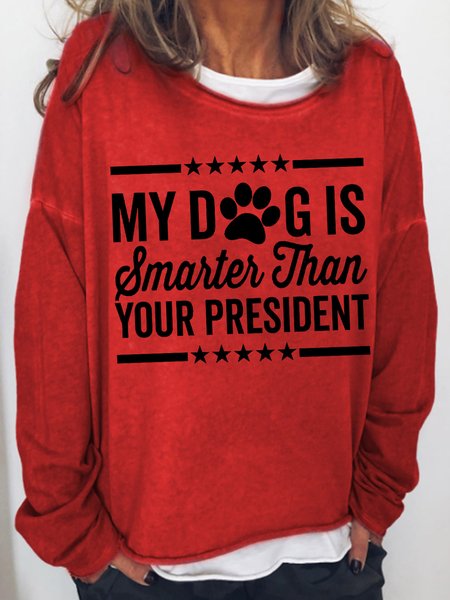 My Dog is Smarter Than Your President Crew Neck Sweatshirts, Red, Hoodies&Sweatshirts