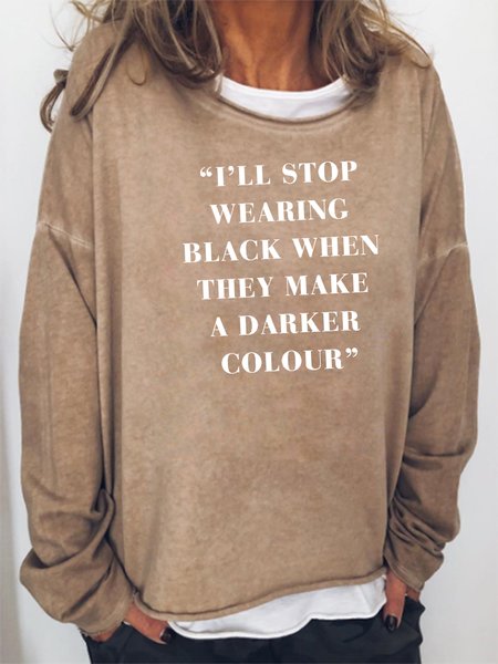 

I'll stop wearing black when they make a darker colour Sweatshirt, Khaki, Hoodies&Sweatshirts