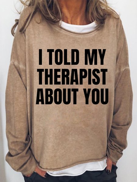 

I Told My Therapist About You Women's Sweatshirt, Light brown, Hoodies&Sweatshirts