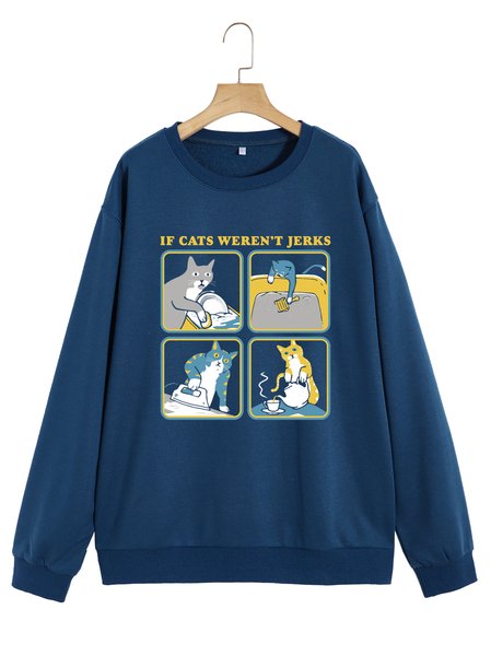 

Unocis If Cat Weren't Jerks Printed Round Neck Sweatshirt, Blue, Sweatshirts
