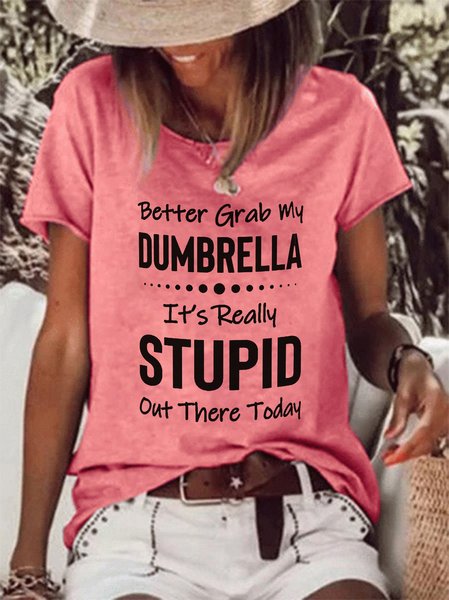 

Better Grab My Dumbrella It's Really Stupid Out There Today T-shirt, Red, T-shirts