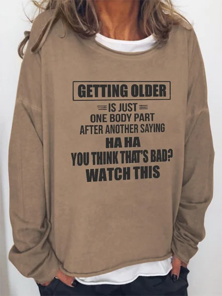 

Getting Older Is Just One Body Part After Another Saying Haha You Think That's Bad Watch This Casual Letter Sweatshirts, Light brown, Hoodies&Sweatshirts
