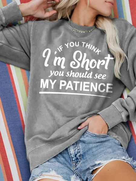 

If you Think I'm Short You Should See My Patience Cotton Blends Casual Sweatshirts, Gray, Hoodies&Sweatshirts