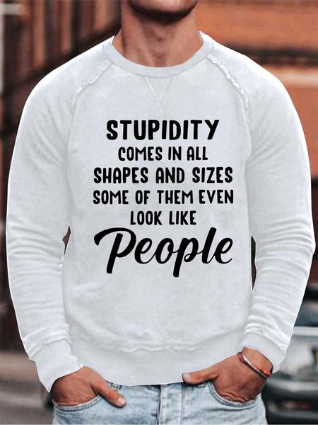 

Stupidity Comes In All Shapes And Sizes Some Of Them Even Look Like People Casual Long Sleeve Crew Neck Sweatshirts, White, Hoodies&Sweatshirts