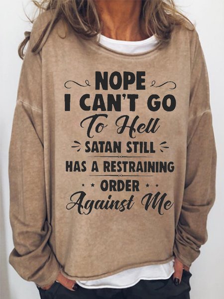 

Nope I Can't Go To Hell Satan Atill Has A Restraining Order Against Me Women's Sweatshirts, Light brown, Hoodies&Sweatshirts