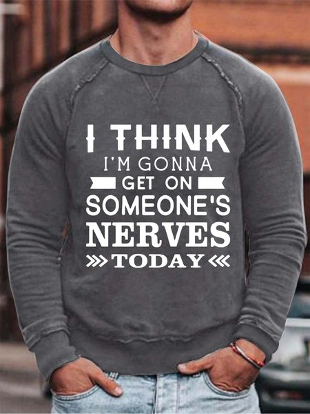 

I Think I'm Gonna Get On Someone's Nerves Today Cotton Blends Long Sleeve Casual Sweatshirts, Gray, Hoodies&Sweatshirts