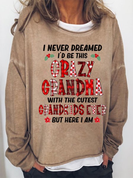 

I Never Dreamed I'd Be This Crazy Grandma Crew Neck Loosen Sweatshirt, Khaki, Hoodies&Sweatshirts