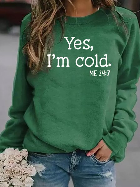 

Yes I'm Cold Casual Sweatshirt, Green, Hoodies&Sweatshirts