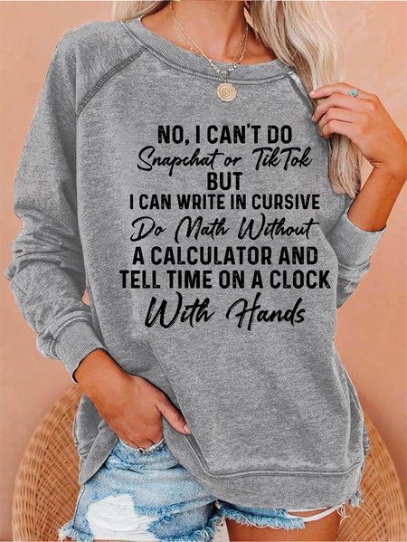 

No I Can't Do Snapchat Or TikTok Women's sweatshirt, Gray, Hoodies&Sweatshirts