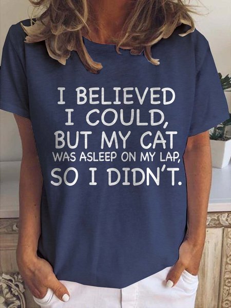 

I Believed I Could But My Cat Was Asleep On My Lap So I Didn't Casual T-shirt, Deep blue, T-shirts