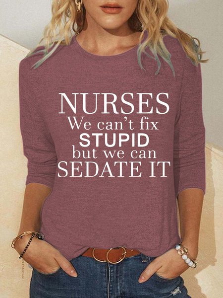 

Nurses We Can't Fix Stupid But We Can Sedate It Casual Crew Neck Cotton Blends Shirts & Tops, Red, Hoodies&Sweatshirts