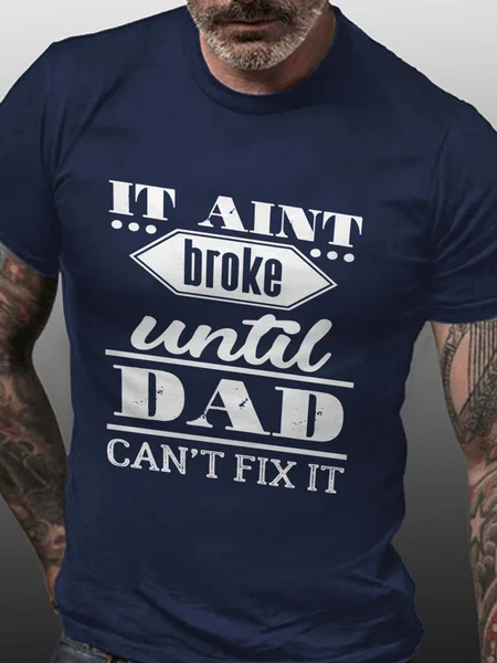 

It Ain't Broke Until Dad Can't Fix It Casual Crew Neck Cotton Blends T-shirt, Deep blue, T-shirts