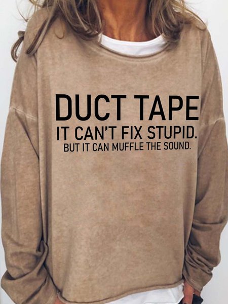 

Duct Tape It Can't Fix Stupid But It Can Muffle The Sound Crew Neck Casual Sweatshirt, Light brown, Hoodies&Sweatshirts