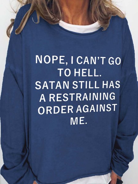 

Nope I Can't Go To Hell Satan Still Has A Restraining Order Against Me Casual Cotton Blends Sweatshirts, Deep blue, Hoodies&Sweatshirts