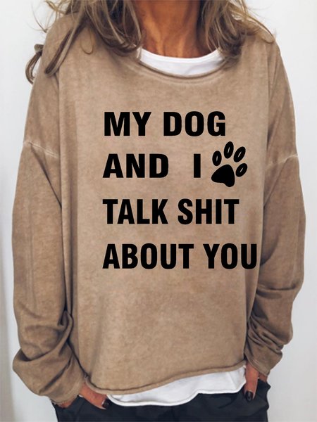 

My Dog And I Talk Shit About You Crew Neck Sweatshirts, Light brown, Hoodies&Sweatshirts