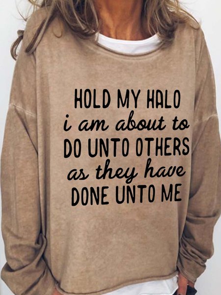 

Hold My Halo I'am About To Do Unto Others As They Have Done Unto Me Casual Crew Neck Sweatshirts, Light brown, Hoodies&Sweatshirts