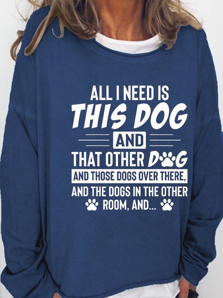 

All I Need Is This Dog and That Other Dog Casual Sweatshirt, Dark blue, Hoodies&Sweatshirts