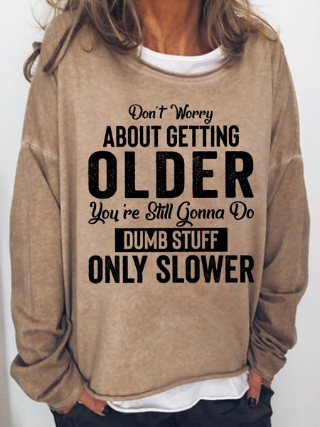 

Don't Worry About Getting Older Women's Sweatshirt, Light brown, Hoodies&Sweatshirts