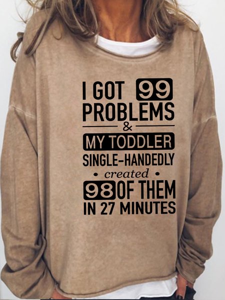 

I Got 99 Problems My Toddler Funny Mom Letter Sweatshirt, Light brown, Hoodies&Sweatshirts