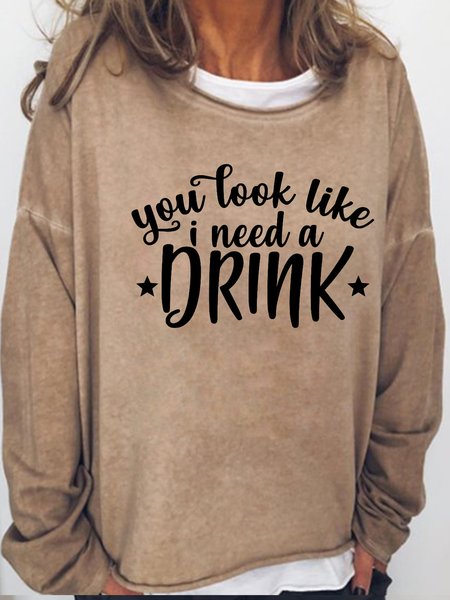 

You Look Like I Need A Drink Casual Letter Sweatshirt, Light brown, Hoodies&Sweatshirts