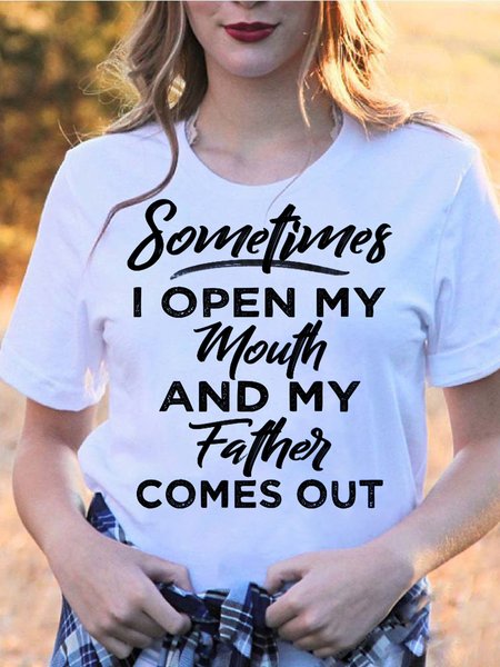 

Sometimes I Open My Mouth And My Father Comes Out T-Shirt, White, T-shirts