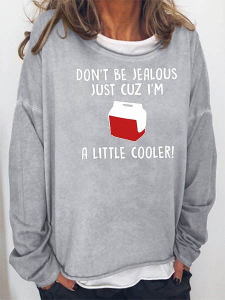 

Don't Be Jealous Just Cuz I'm A little Cooler Sweatshirt, Gray, Hoodies&Sweatshirts