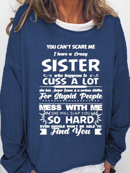 

You Can’t Scare Me I Have A Crazy Sister Mess With Me She Will Slap You So Hard Sweatshirt, Dark blue, Hoodies&Sweatshirts