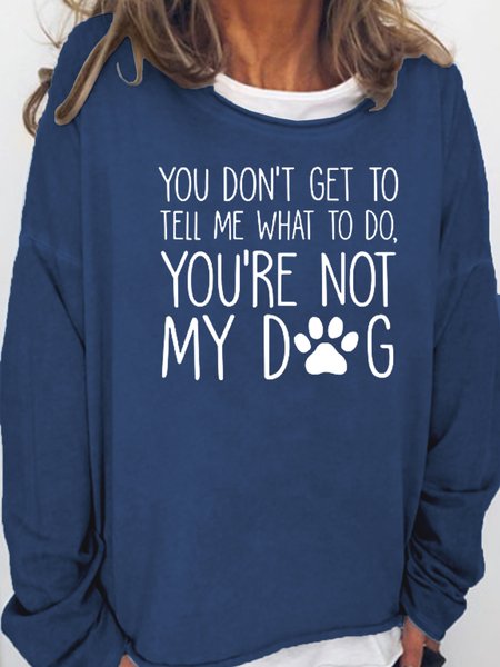 

You're Not My Dog Casual Sweatshirts, Dark blue, Hoodies&Sweatshirts