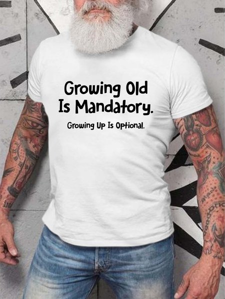 

Growing Old Is Mandatory - Growing Up Is Optional Men's T-shirt, White, T-shirts