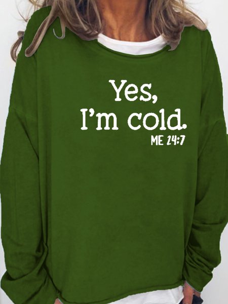 

Women's Yes I am Cold Casual Sweatshirt, Green, Hoodies&Sweatshirts