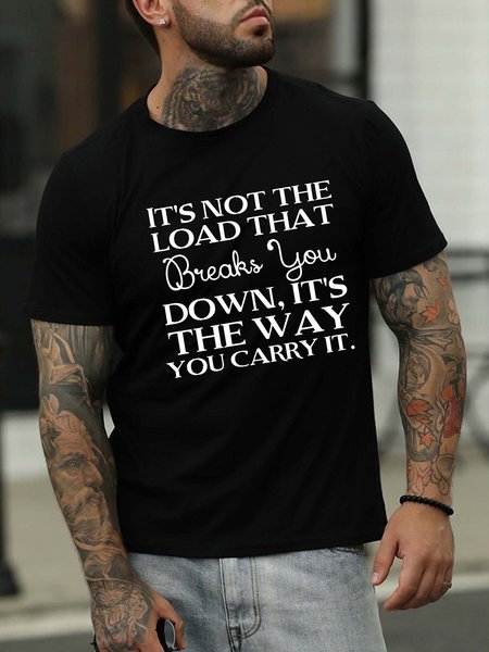 

It's not the load that breaks you down, it's the way you carry it Men's T-shirt, Black, T-shirts