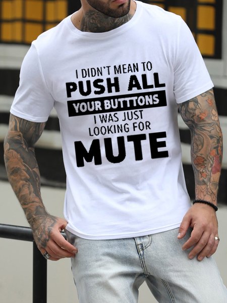 

I Didn‘t Mean To Push All Your Buttons Men's T-shirt, White, T-shirts