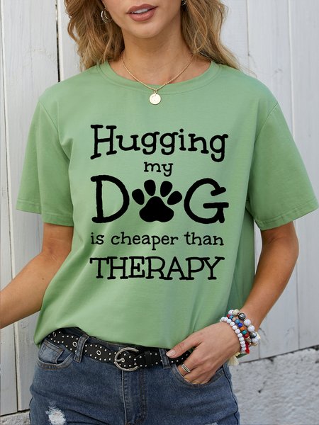 

Hugging My Dog Is Cheaper Than Therapy Casual Tshirts, Green, T-shirts