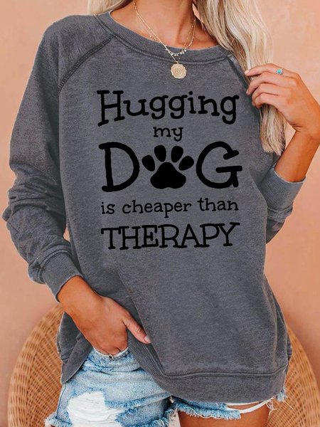 

Hugging My Dog Is Cheaper Than Therapy Crew Neck Casual Letter Sweatshirts, Light gray, Hoodies&Sweatshirts