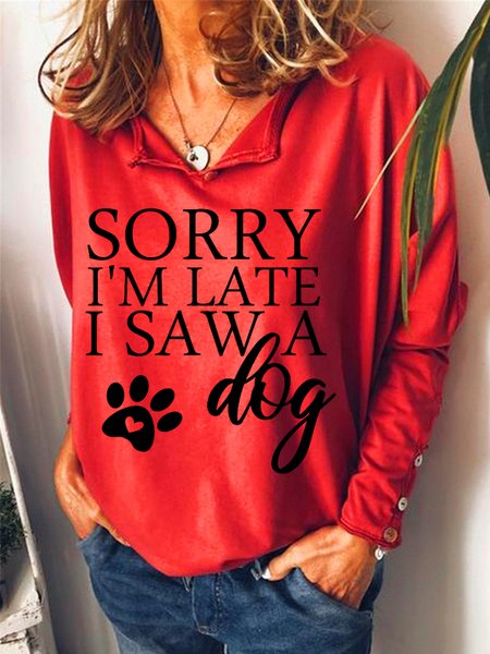 

Sorry I'm late I saw a dog Women's Sweatshirt, Red, Hoodies&Sweatshirts