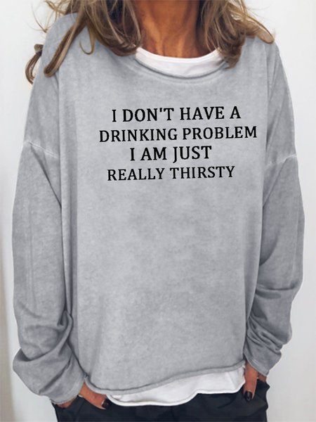 

I don't have a drinking problem Sweatshirt, Gray, Hoodies&Sweatshirts