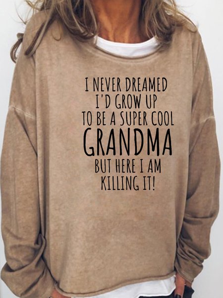 

I Never Dreamed I Would Be A Super Cool Grandma Casual weatshirt, Light brown, Hoodies&Sweatshirts