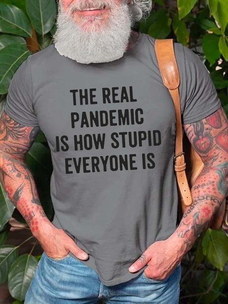 The Real Pandemic Is How Stupid Everyone Is Casual Short Sleeve T shirt