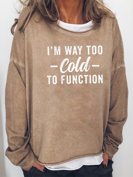 

I Am Way Too Cold To Function Sweatshirts, Khaki, Hoodies&Sweatshirts