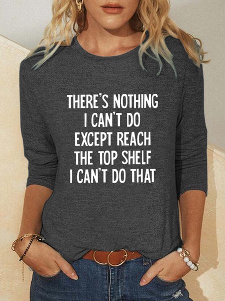

There's Nothing I Can't Do Funny Casaul Shirts & Tops, Gray, Long sleeves