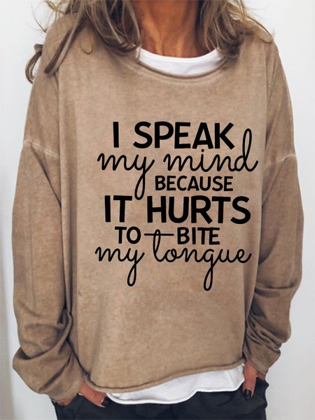 

I Speak My Mind Because It Hurts To Bite My Tongue Letter Sweatshirt, Khaki, Hoodies&Sweatshirts