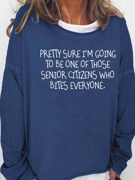 

Pretty Sure I'm Going To Be One Of The Senior Citzens That Bites Everyone Women's sweatshirt, Deep blue, Hoodies&Sweatshirts
