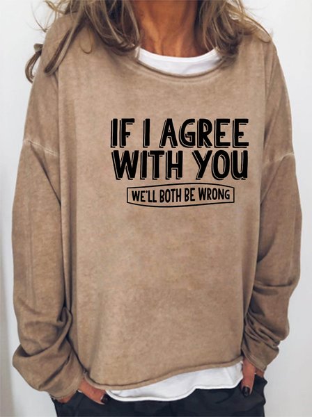 

If I Agree With You We'll Both Be Wrong Women's sweatshirt, Light brown, Hoodies&Sweatshirts