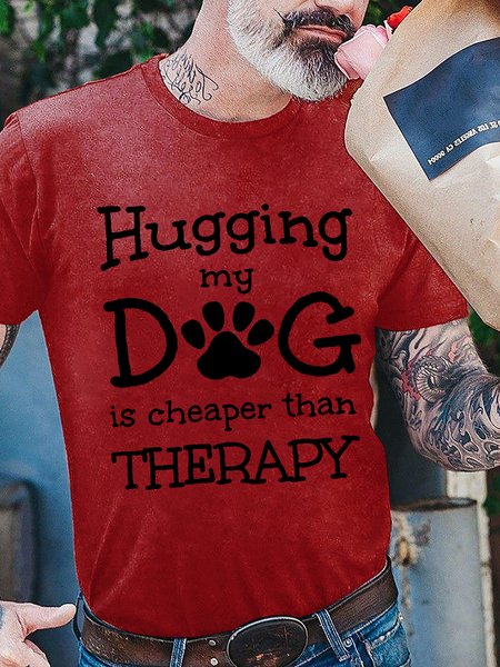 

Hugging My Dog Is Cheaper Than Therapy Crew Neck Casual Tshirts, Red, T-shirts